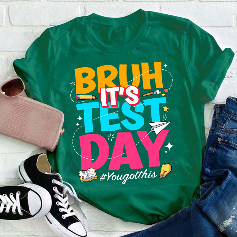 Bruh It's Test Day Teacher T-Shirt