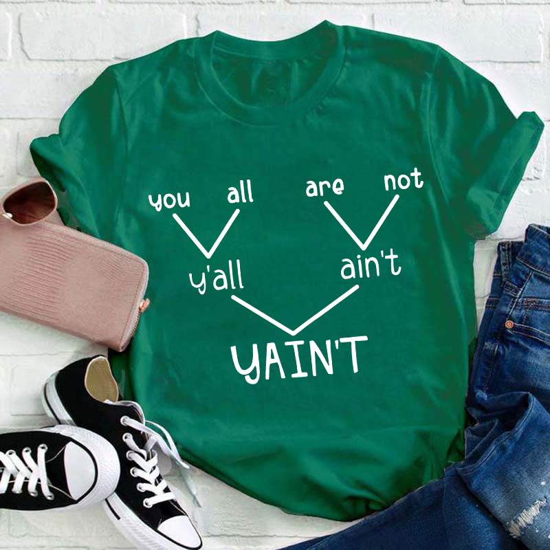 Y'all Ain't Yain't Funny Grammar Punctuation Teacher T-Shirt