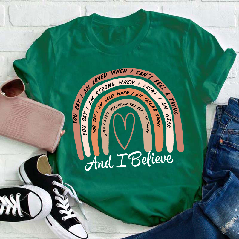 And I Believe Teacher T-Shirt