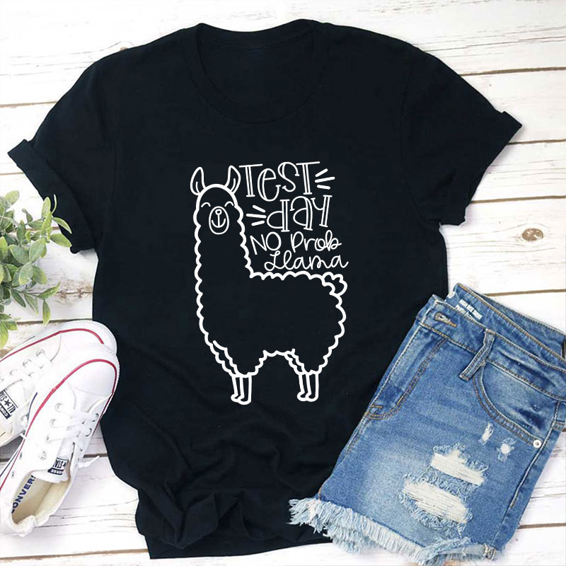 Test Day No Prob Llama Teacher T-Shirt