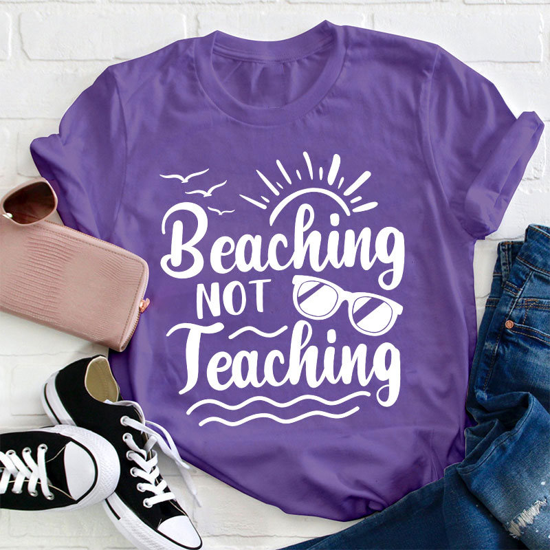 Summer Beaching Not Teaching Teacher T-Shirt