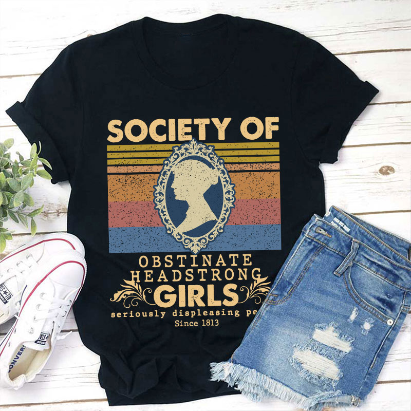 Society Of Obstinate Headstrong Girls Teacher T-Shirt