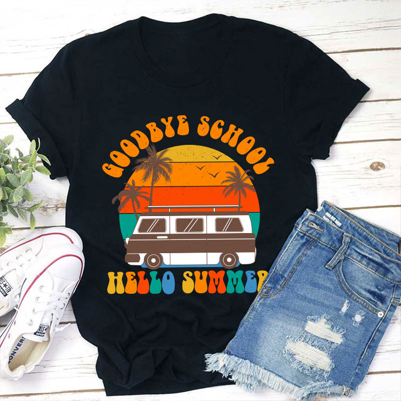 Good Bye School Hello Summer Last Day Of School Teacher T-Shirt