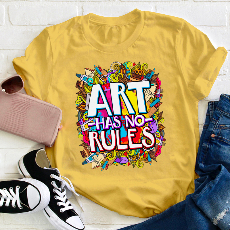 Art Have No Rules Teacher T-Shirt