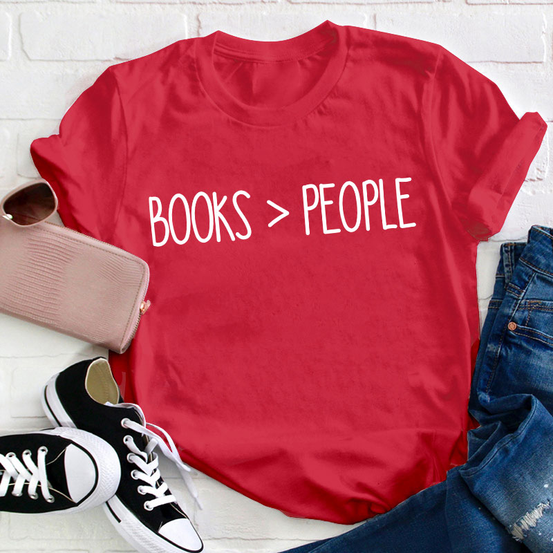 Books Are Bigger Than People Teacher T-Shirt