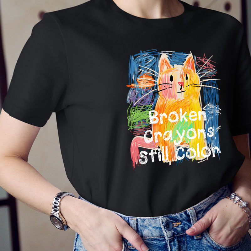 Broken Crayons Still Color Cat Teacher T-Shirt