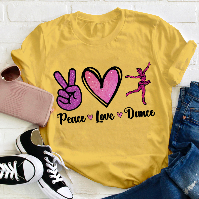 Peace Love And Dance Teacher T-Shirt