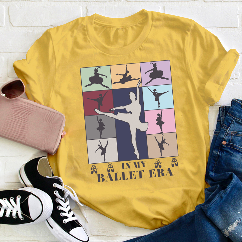 In My Ballet Era Teacher T-Shirt