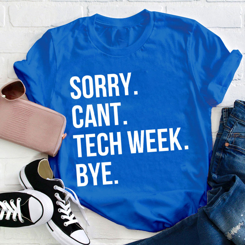 Sorry Cant Teacher Week Tech T-Shirt