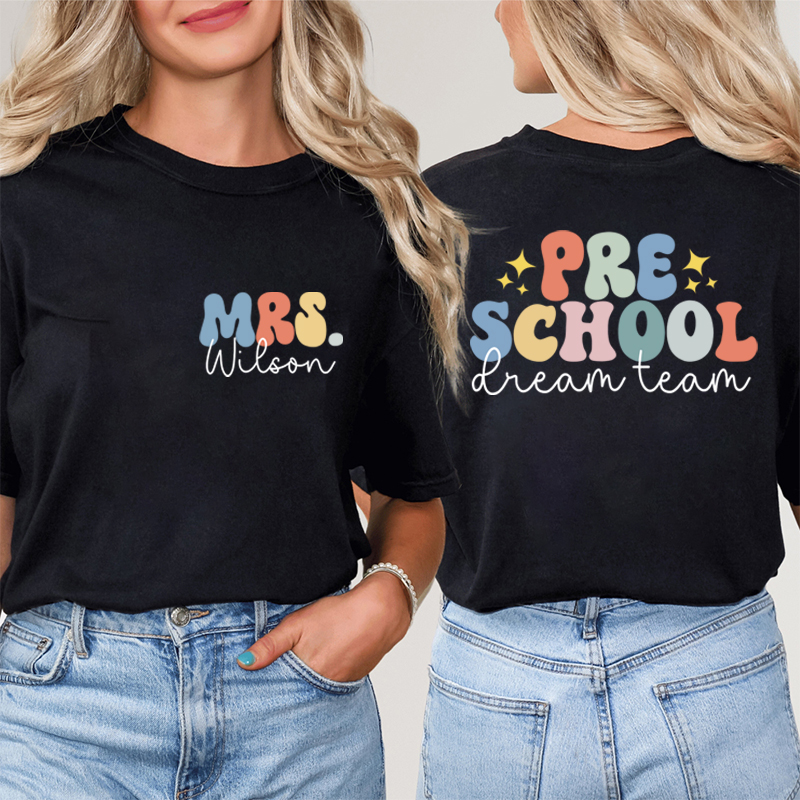 Personalized School Dream Team Teacher Two Sided T-Shirt