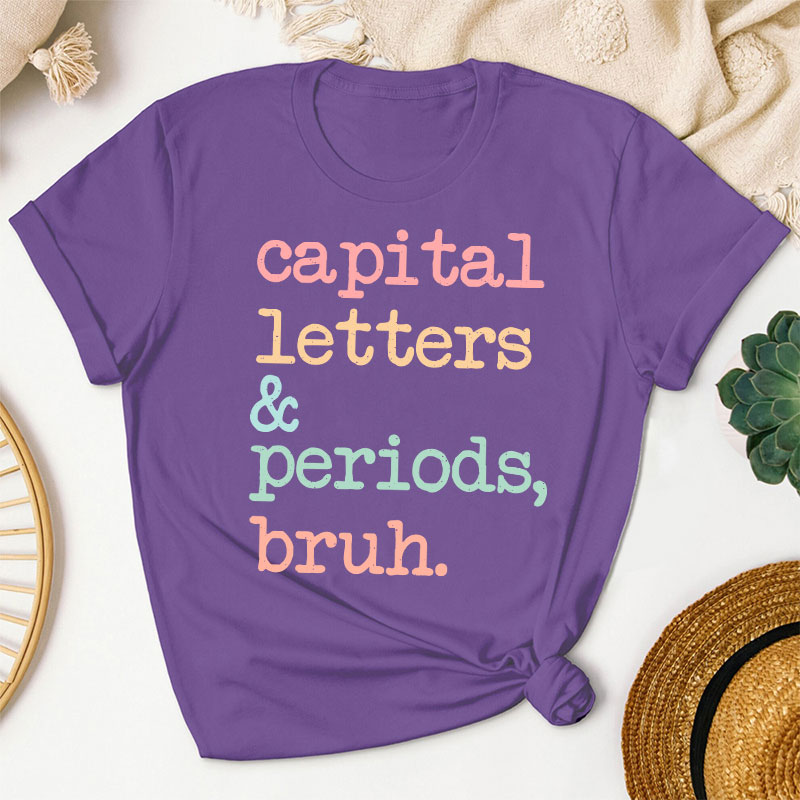Capital Letters And Periods Bruh Funny Grammar Teacher T-Shirt