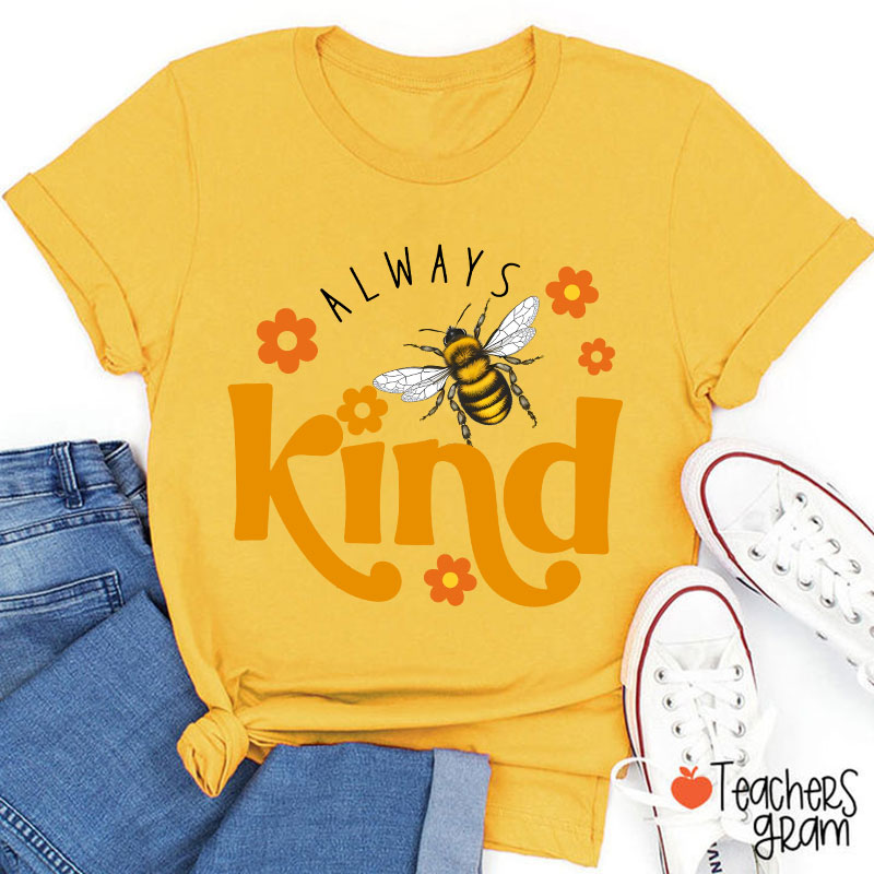 Always Bee Kind Teacher T-Shirt