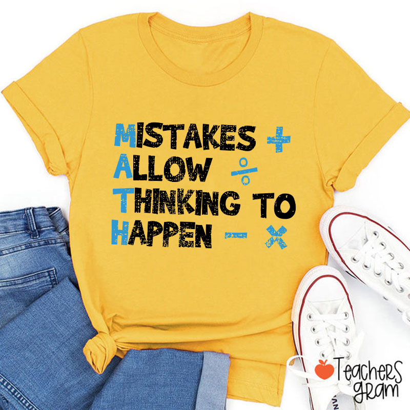 Mistakes Allow Thinking To Happen Math Teacher T-Shirt