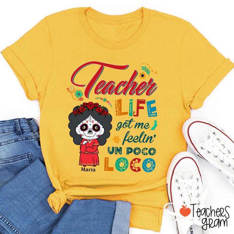 Personalized Teacher Life Got Me Feeling Un Poco Loco Spanish Teacher T-Shirt