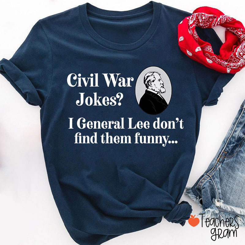 Civil War Jokes History Teacher T-Shirt