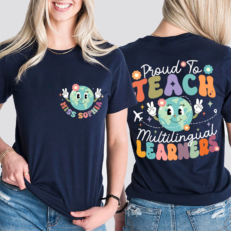 Personalized Proud To Teach Multilingual Learners Esl Teacher Two Sided T-Shirt