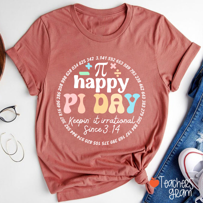 Happy Pi Day Keepin' It Irrational Teacher T-Shirt