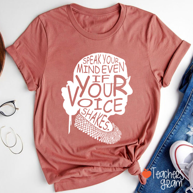 Speak Your Mind Even If Your Voice Shakes Teacher T-Shirt
