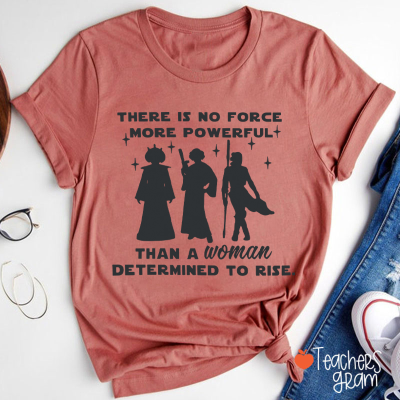 There Is No Force More Powerful Teacher T-Shirt