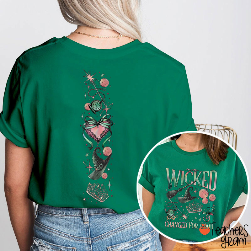Wicked Changed For Good Teacher Two Sided T-Shirt