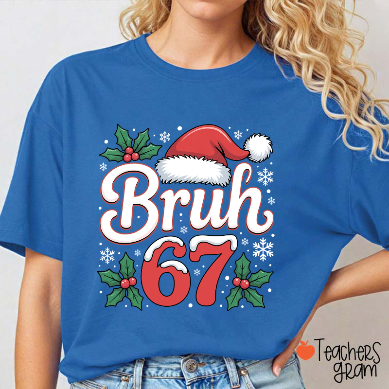 Bruh 67 Christmas Teacher T-Shirt