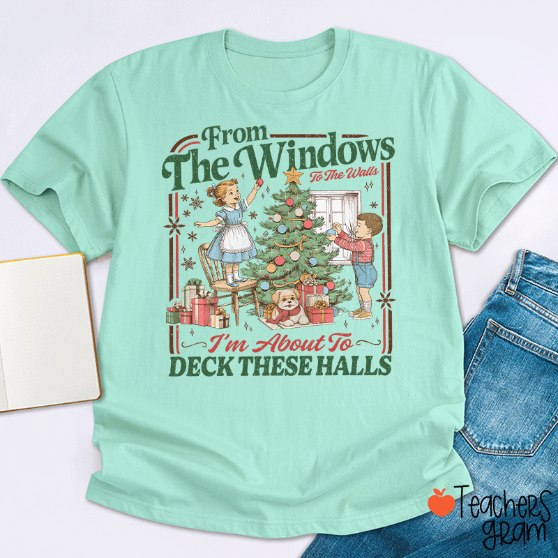 I'm About To Deck These Halls Teacher T-Shirt