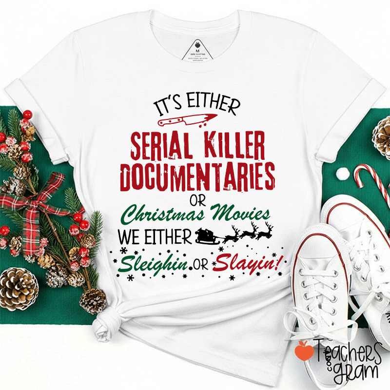 It's Either Serial Killer Documentaries Teacher T-Shirt