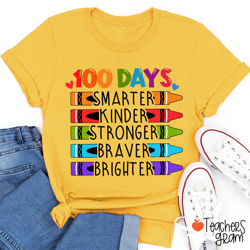 100 Days Smarter Kinder Stronger Braver Brighter Teacher T-Shirt