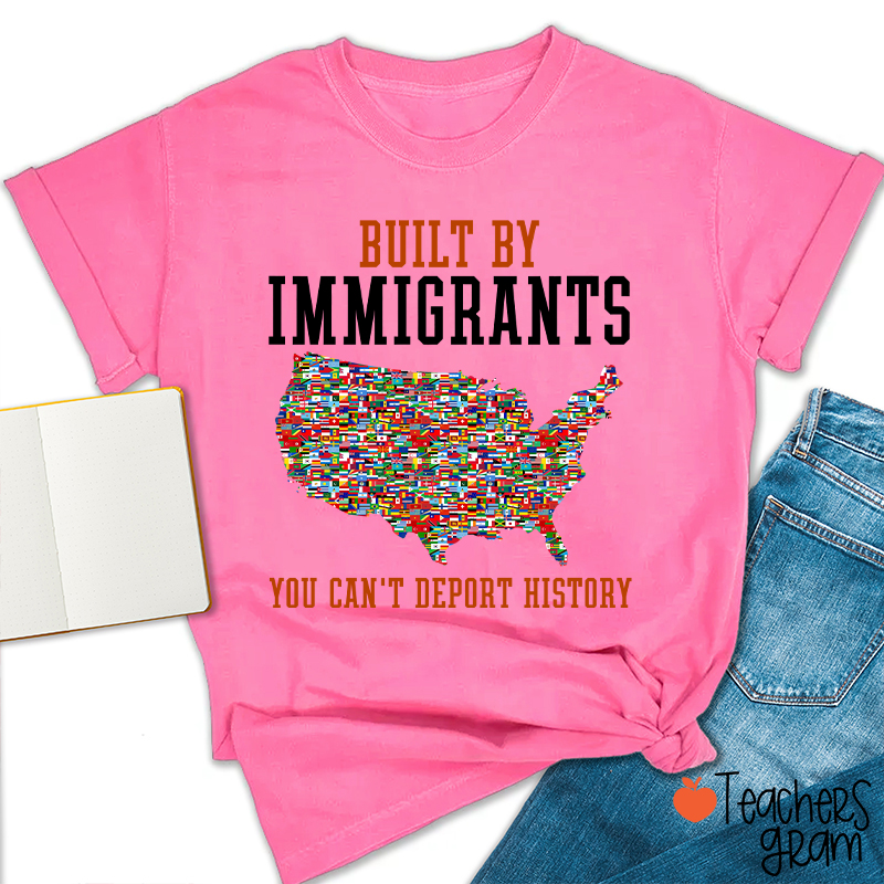 Built By Immigrants Teacher T-Shirt