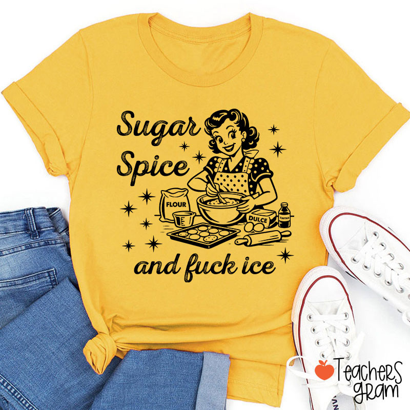 Sugar Spice And Fuck Ice Teacher T-Shirt