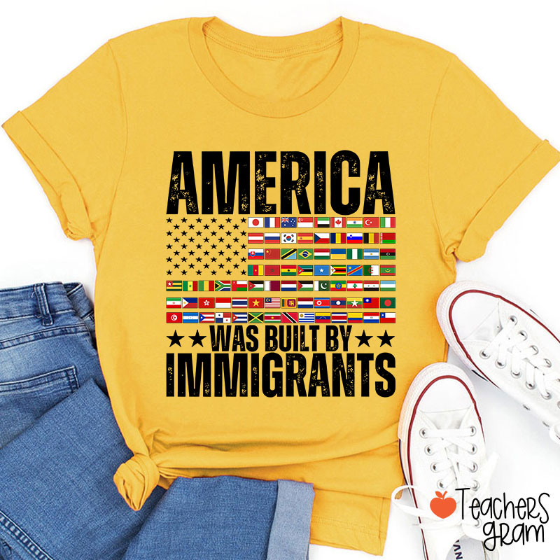 America Was Built By Immigrants USA Flag Teacher T-Shirt