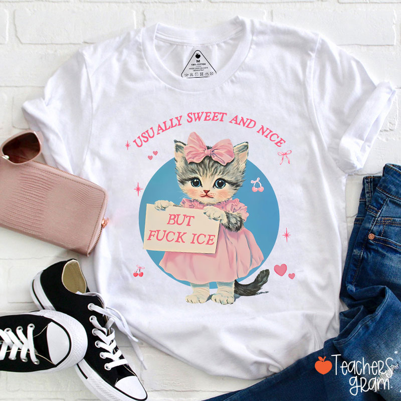 Usually Sweet And Nice But Fuck Ice Teacher T-Shirt