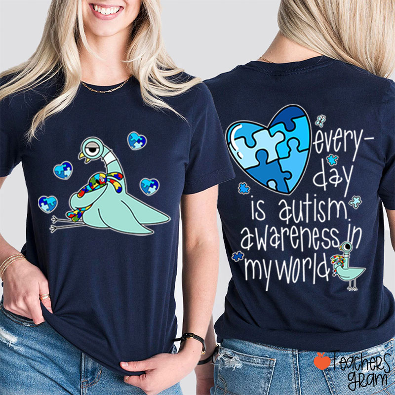 Every Day Is Autism Awareness The Pigeon Teacher Two Sided T-Shirt