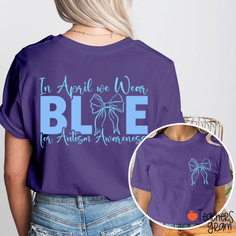 Blue Bow In April We Wear Blue Teacher Two Sided T-Shirt