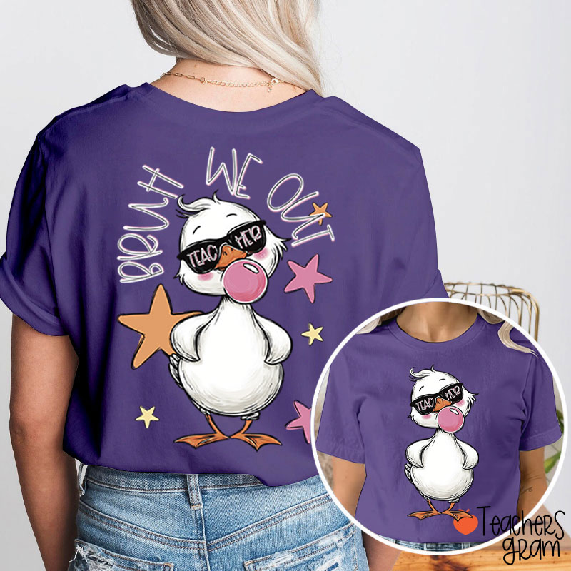 Bruh We Out Duck Teacher Two Sided T-Shirt