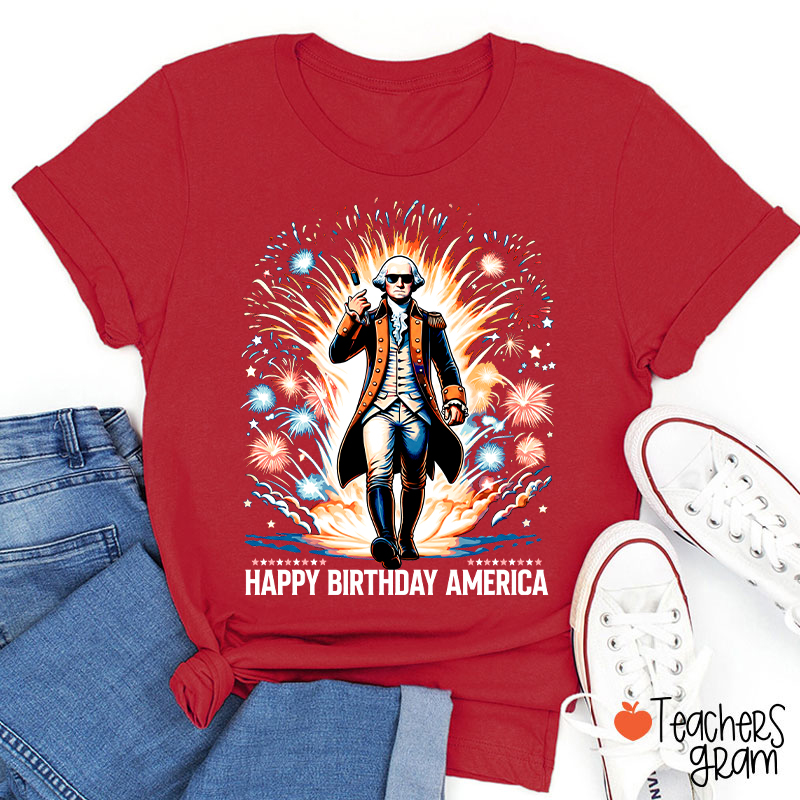 Happy Birthday America Teacher T-Shirt