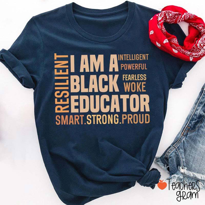 I Am A Black Educator Teacher T-Shirt