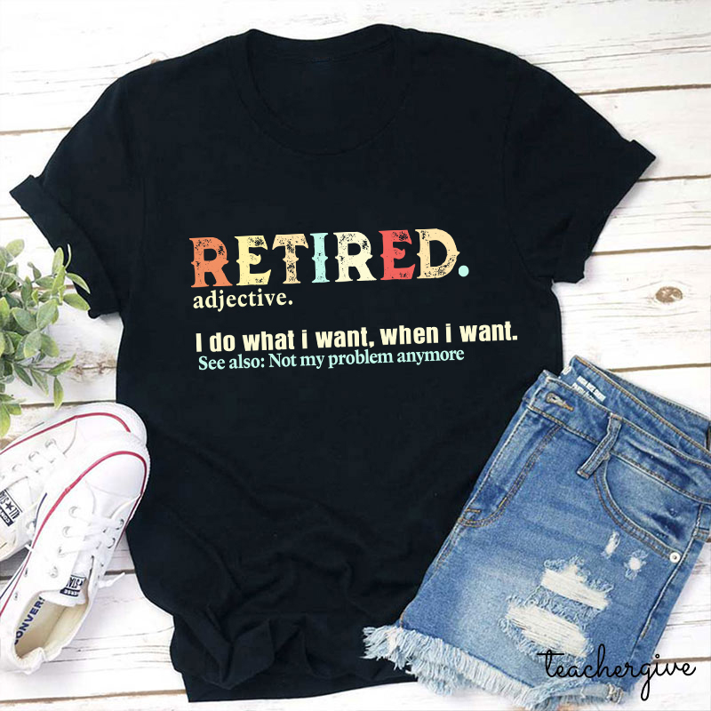Retired Adjective Teacher T-Shirt