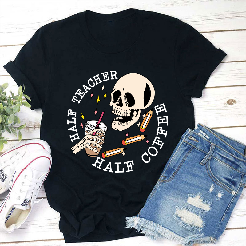 Half Teacher Half Coffee Teacher T-Shirt