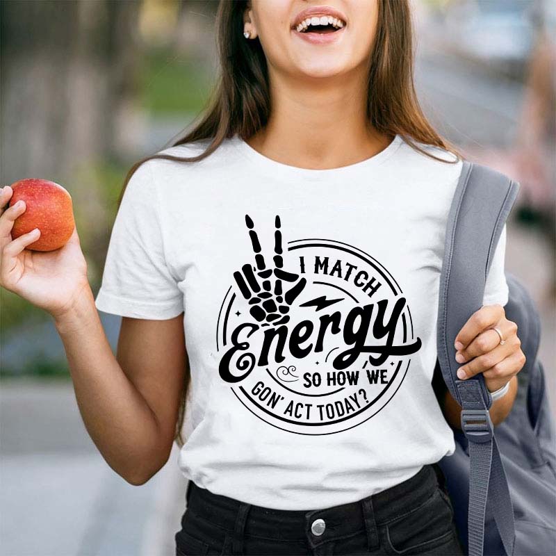 I Match Energy Teacher T-Shirt