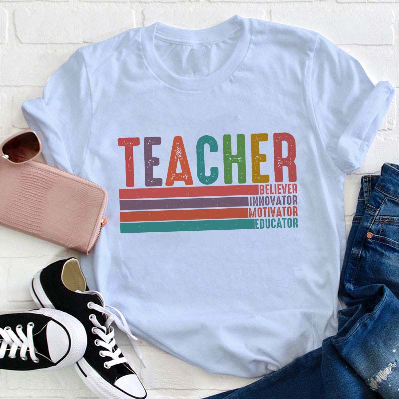 Believer Innovator Motivator Educator Teacher T-Shirt