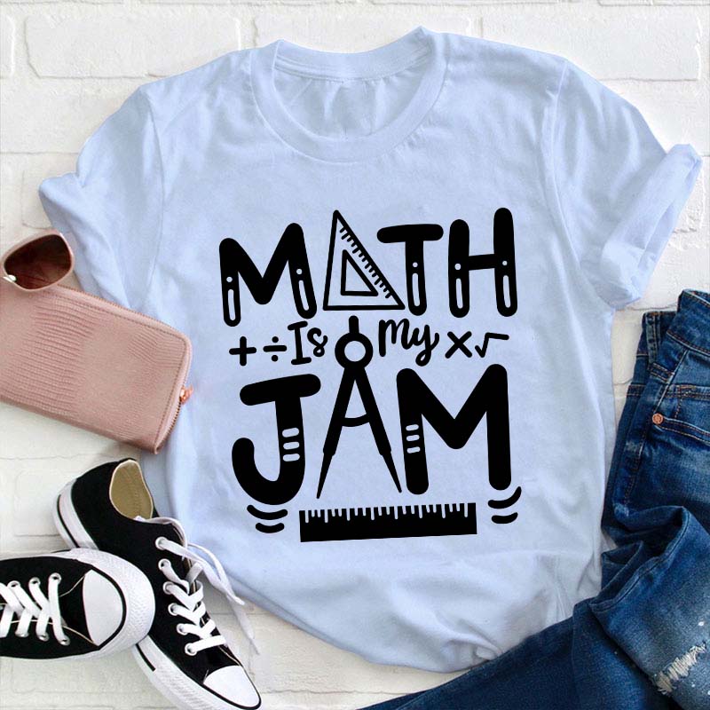 Math Is My Jam Teacher T-Shirt