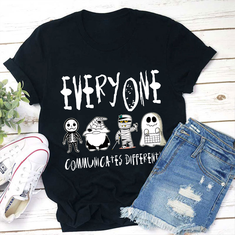 Everyone Communicates Differently Teacher T-Shirt