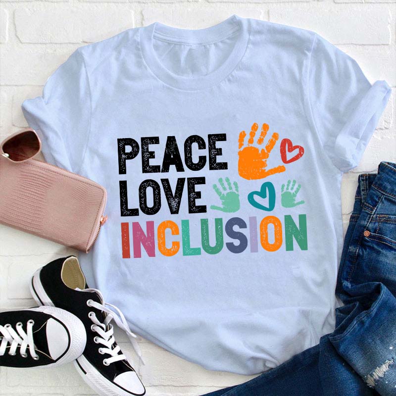 Peace Love Inclusion Teacher T-Shirt