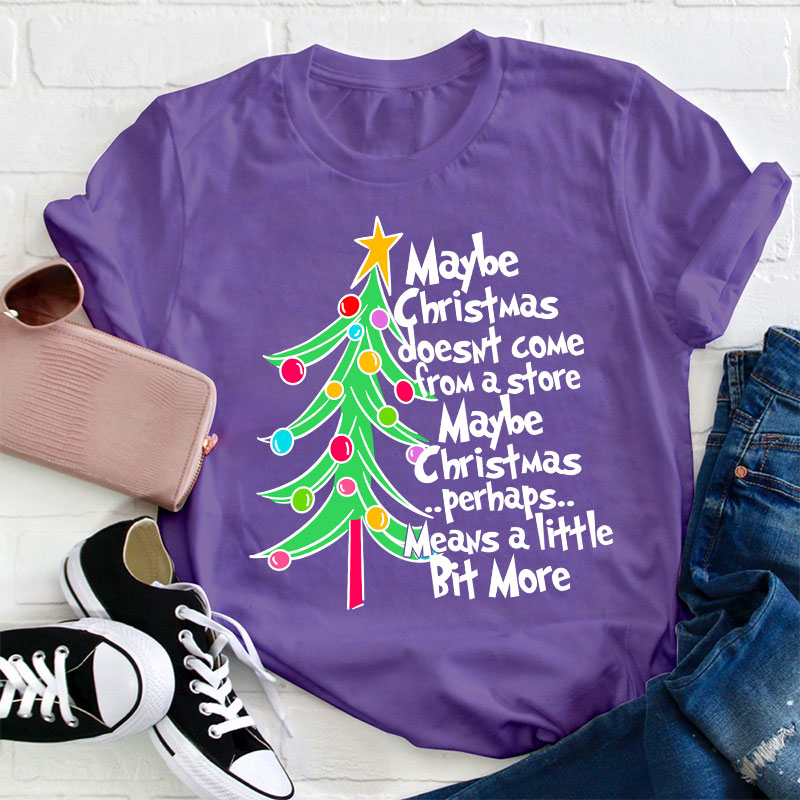 Maybe Christmas Perhaps Means A Little Bit More Teacher T-Shirt