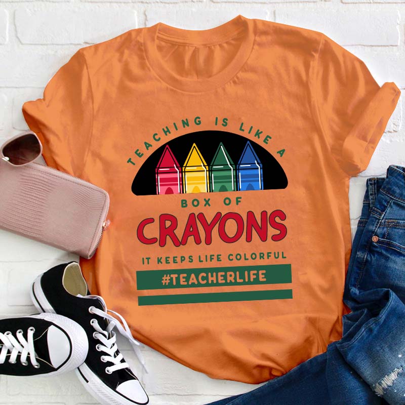 Teaching Is Like A Box Of Crayons Teacher T-Shirt