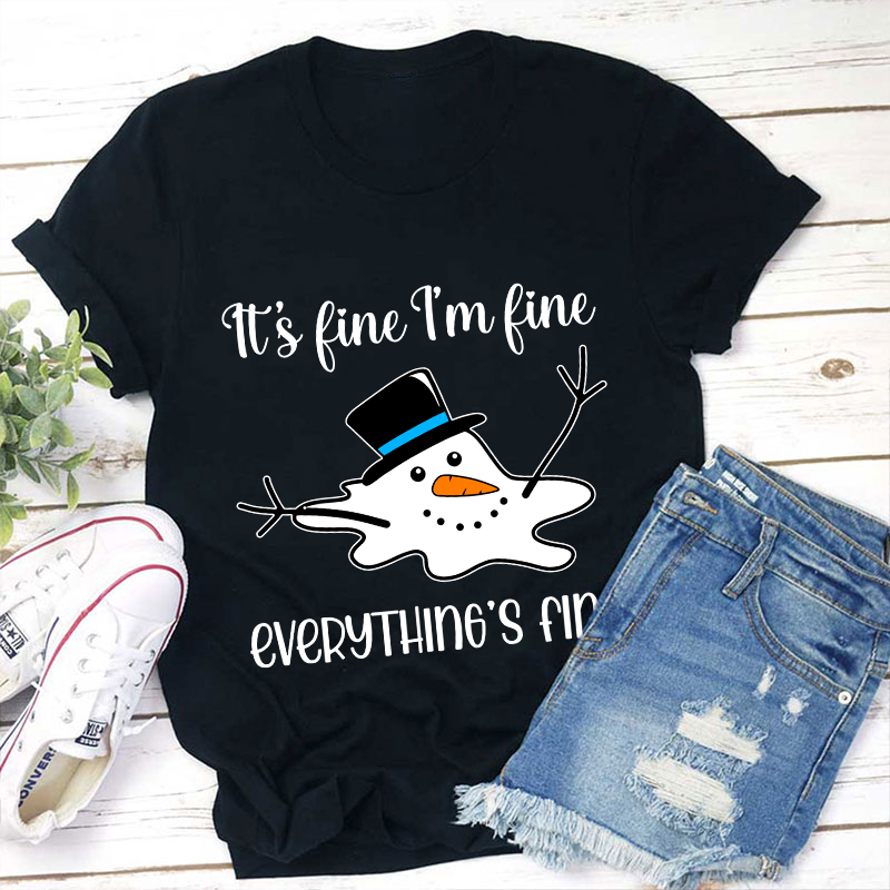 It's Fine I'm Fine Everything's Fine Teacher T-Shirt