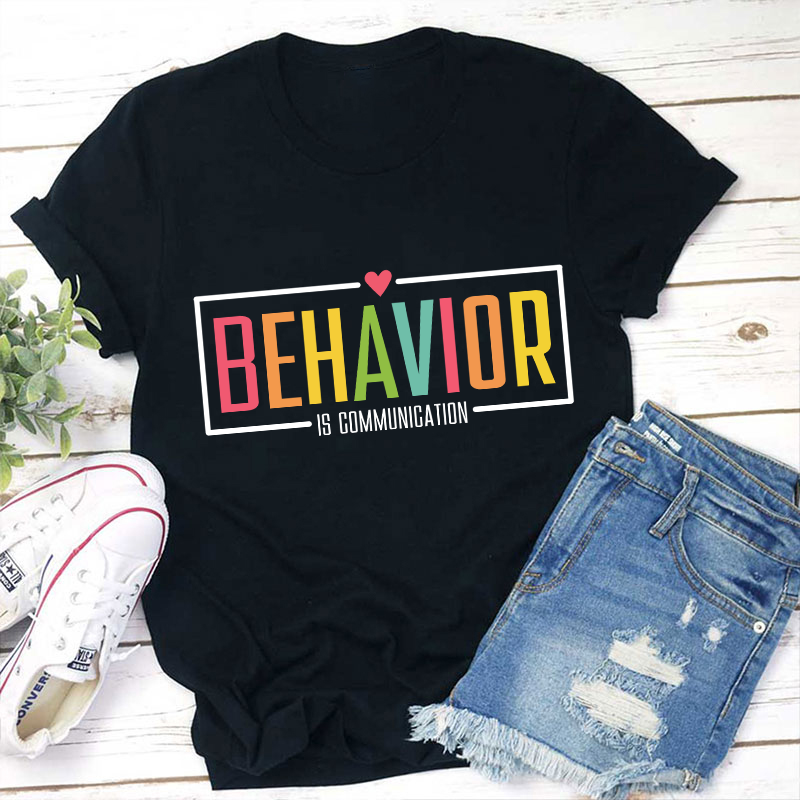 Behavior Is Communication Teacher T-Shirt