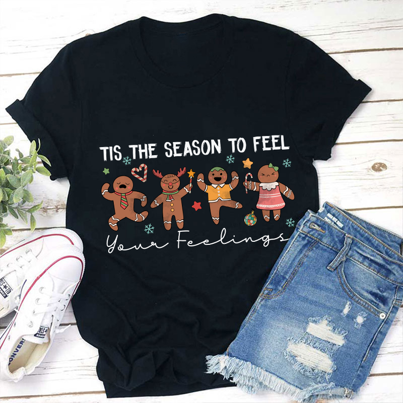Tis The Season To Feel Your Feelings Teacher T-Shirt