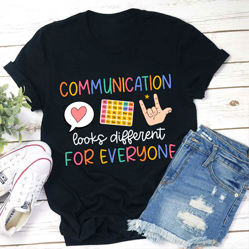 Communication Looks Different For Everyone Teacher T-Shirt